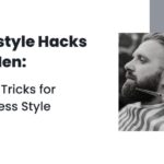 Hairstyle Hacks: Quick Tricks for Effortless Style